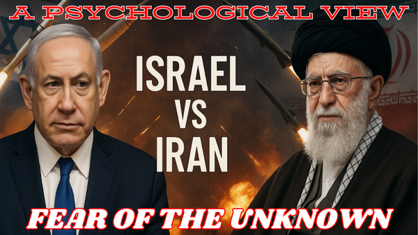 3. Fear of the Unknown: The Main Psychological Factor Behind the Israel-Iran War